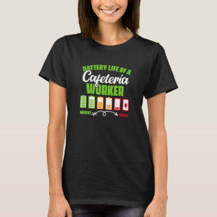 Battery Life Cafeteria Lunch Lady School Worker Ca T-Shirt