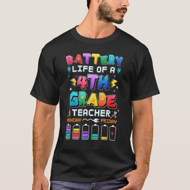 Battery Life Of A 4th Grade Teacher Back To School T-Shirt (Front)