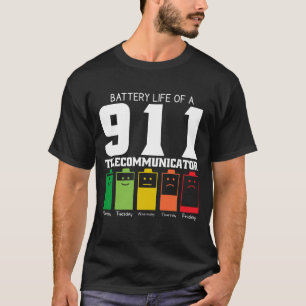 Battery Life Of A 911 Telecommunicator T-Shirt
