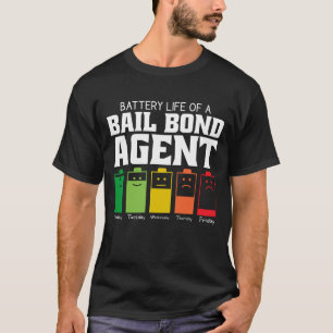 Battery Life Of A Bail Bond Agent T-Shirt