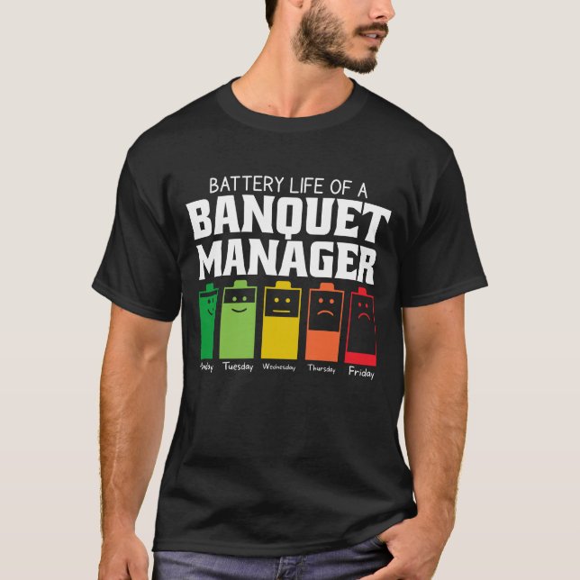 Battery Life Of A Banquet Manager T-Shirt (Front)