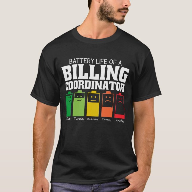 Battery Life Of A Billing Coordinator T-Shirt (Front)