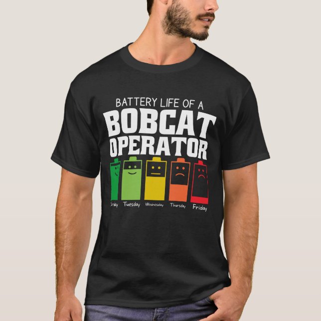Battery Life Of A Bobcat Operator T-Shirt (Front)