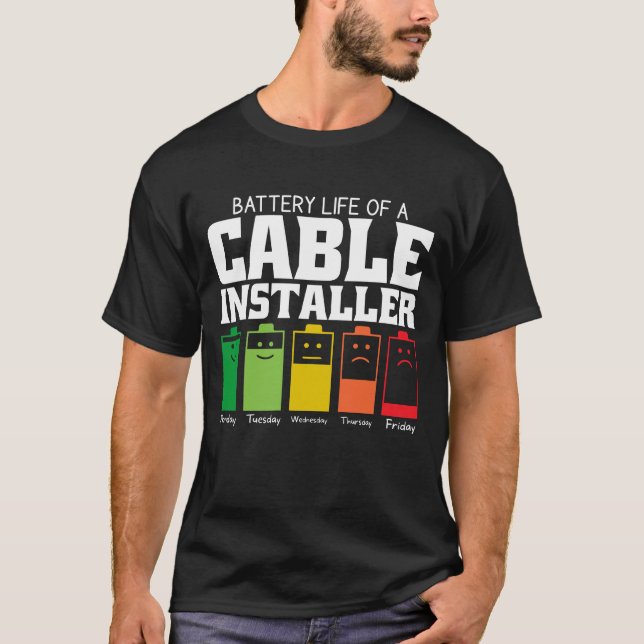 Battery Life Of A Cable Installer T-Shirt (Front)