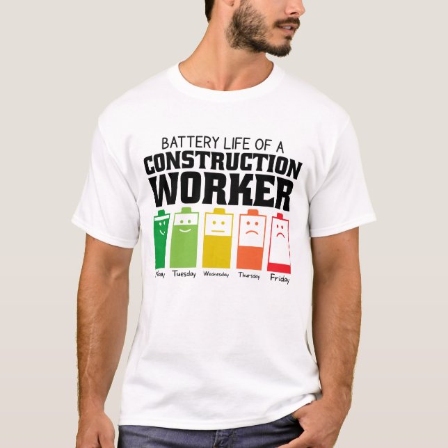 Battery Life Of A Construction Worker T-Shirt (Front)