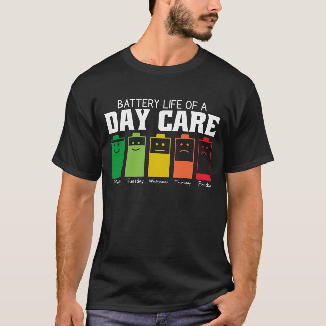 Battery Life Of A Day Care T-Shirt (Front)