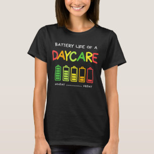 Battery Life Of A Daycare Teacher Appreciation Sch T-Shirt