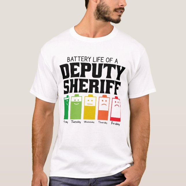 Battery Life Of A Deputy Sheriff T-Shirt (Front)