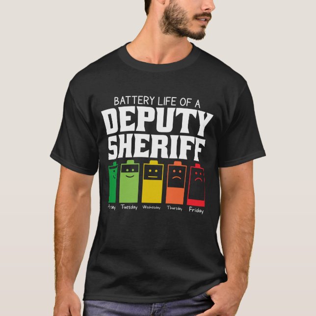 Battery Life Of A Deputy Sheriff T-Shirt (Front)