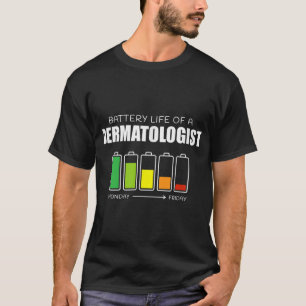 Battery Life of a Dermatologist Funny Dermatology T-Shirt