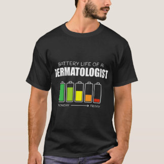 Battery Life of a Dermatologist Funny Dermatology  T-Shirt