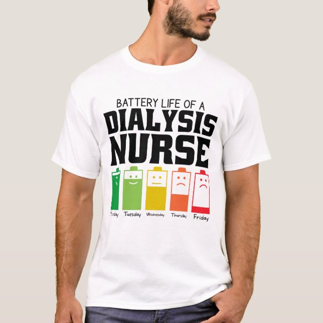 Battery Life Of A Dialysis Nurse T-Shirt (Front)