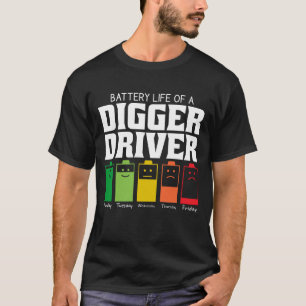 Battery Life Of A Digger Driver T-Shirt