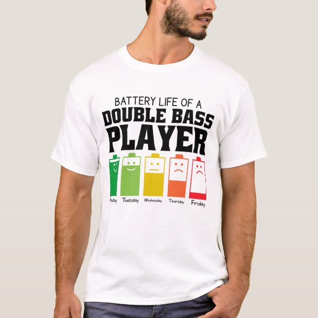 Battery Life Of A Double Bass Player T-Shirt (Front)