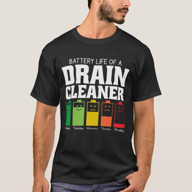 Battery Life Of A Drain Cleaner T-Shirt (Front)