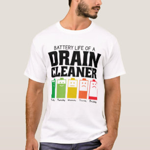 Battery Life Of A Drain Cleaner T-Shirt