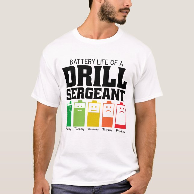 Battery Life Of A Drill Sergeant T-Shirt (Front)
