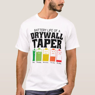 Battery Life Of A Drywall Taper T-Shirt