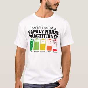 Battery Life Of A Family Nurse Practitioner T-Shirt