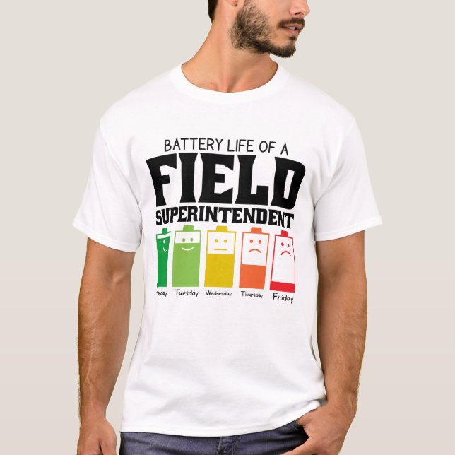 Battery Life Of A Field Superintendent T-Shirt (Front)