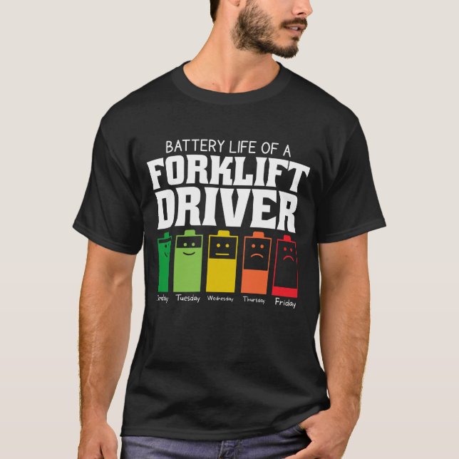 Battery Life Of A Forklift Driver T-Shirt (Front)