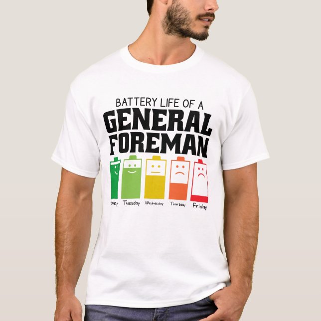 Battery Life Of A General Foreman T-Shirt (Front)