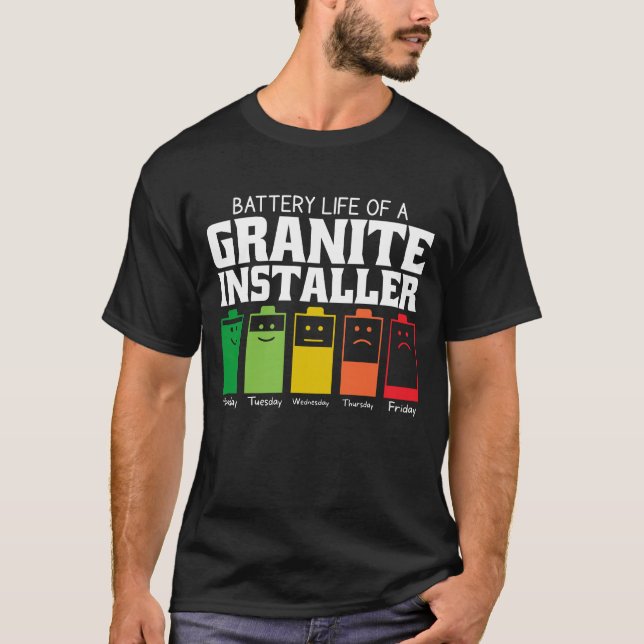 Battery Life Of A Granite Installer T-Shirt (Front)