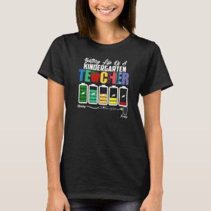 Battery Life Of A Kindergarten Teacher First Day O T-Shirt