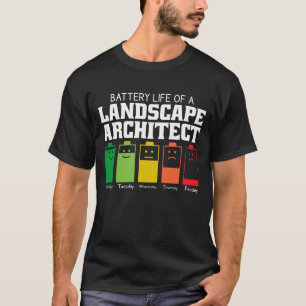 Battery Life Of A Landscape Architect T-Shirt