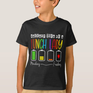 Battery Life Of A Lunch Lady Monday Friday New Cha T-Shirt