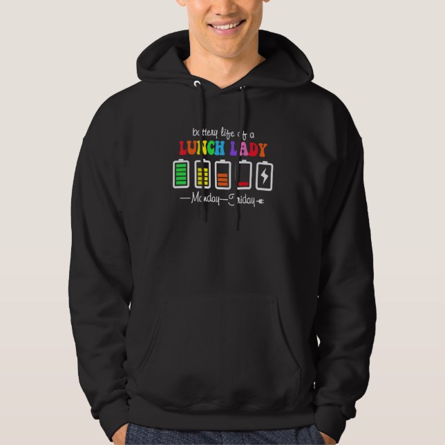 Battery Life Of A Lunch Lady Teacher Monday To Fri Hoodie (Front)
