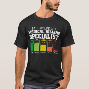 Battery Life Of A Medical Billing Specialist T-Shirt