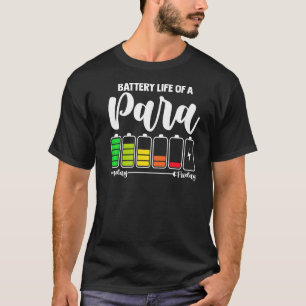 Battery Life Of A Paraprofessional Para T-Shirt