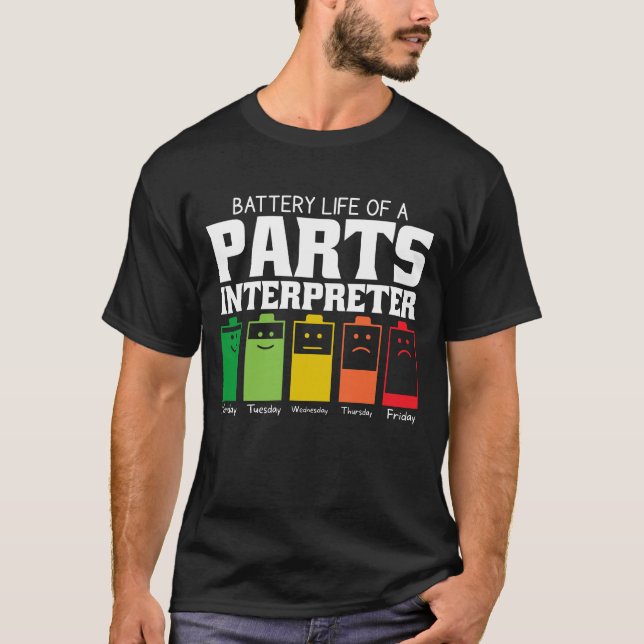 Battery Life Of A Parts Interpreter T-Shirt (Front)