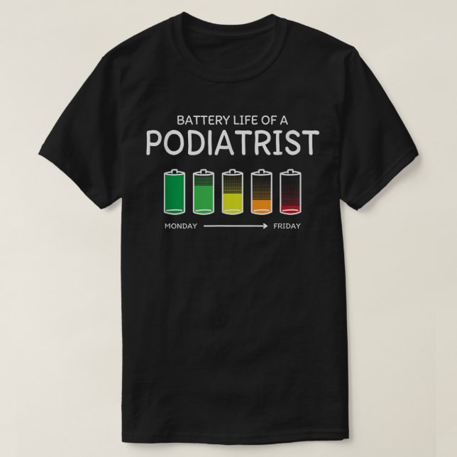 Battery Life of a Podiatrist Friends Podiatry Budd T-Shirt (Design Front)
