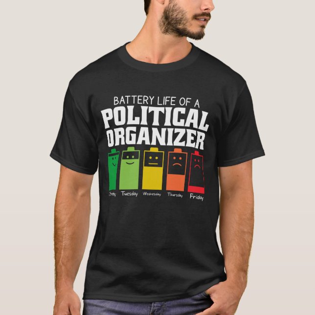 Battery Life Of A Political Organiser T-Shirt (Front)