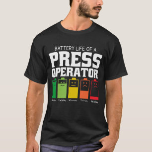 Battery Life Of A Press Operator T-Shirt