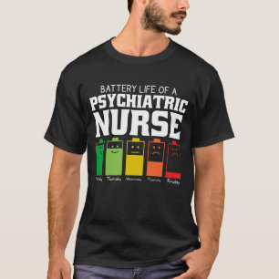 Battery Life Of A Psychiatric Nurse T-Shirt
