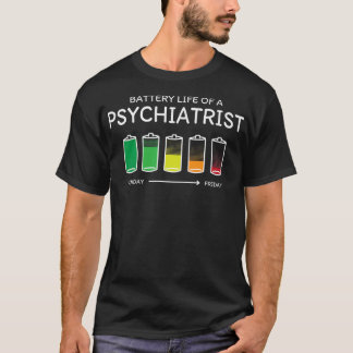 Battery Life of a Psychiatrist Friends Psychiatry  T-Shirt