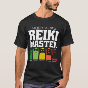 Battery Life Of A Reiki Master T-Shirt