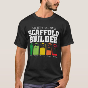 Battery Life Of A Scaffold Builder T-Shirt