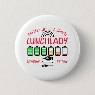 Battery Life Of A School Lunch Lady 6 Cm Round Badge