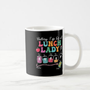 Battery Life Of A School Lunch Lady Back To School Coffee Mug