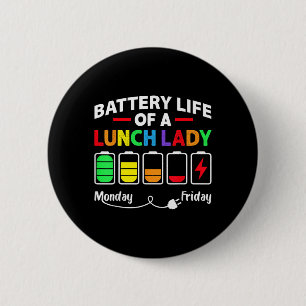 Battery Life Of A School Lunch Lady Cafeteria Work 6 Cm Round Badge