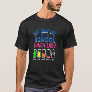 Battery Life Of A School Lunch Lady funny cafeteri T-Shirt
