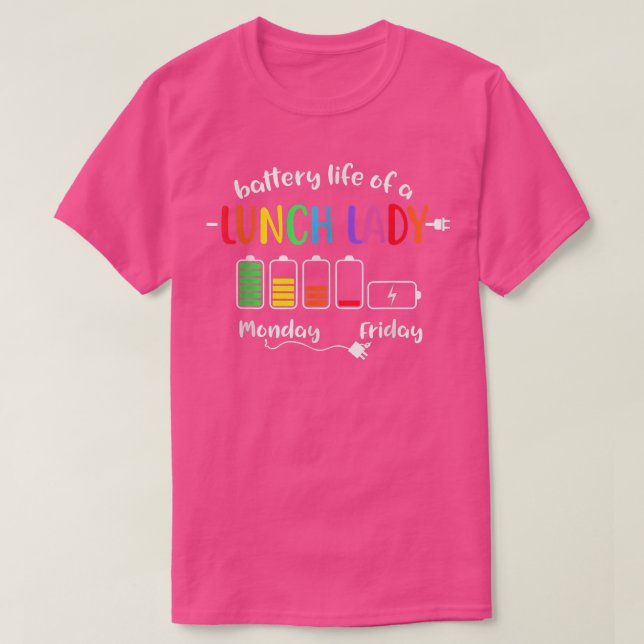 Battery Life Of A School Lunch Lady School Cafeter T-Shirt (Design Front)