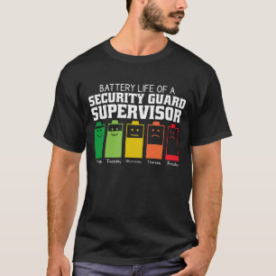 Battery Life Of A Security Guard Supervisor T-Shirt