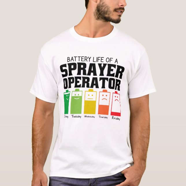 Battery Life Of A Sprayer Operator T-Shirt (Front)