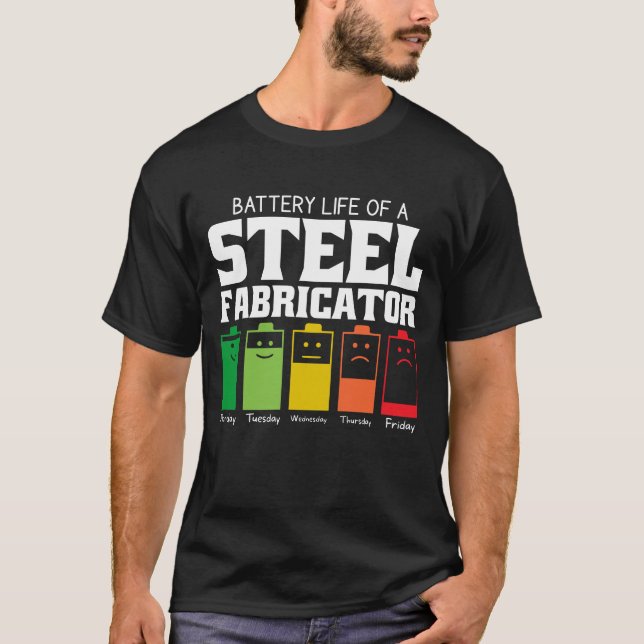 Battery Life Of A Steel Fabricator T-Shirt (Front)