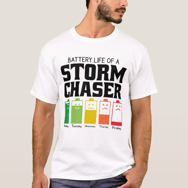 Battery Life Of A Storm Chaser T-Shirt (Front)